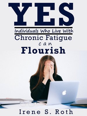 cover image of Yes Individuals Who Live with Chronic Fatigue Can Flourish